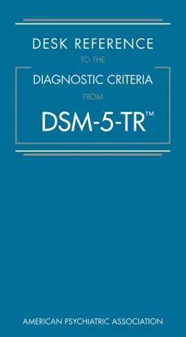 Desk Reference to the Diagnostic Criteria From DSM-5-TR™