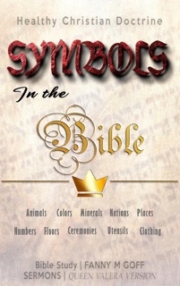 Symbols in the Bible: Healthy Christian Doctrine by Fanny M Goff & Bible Sermons