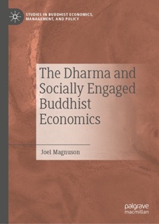 The Dharma and Socially Engaged Buddhist Economics by Joel Magnuson