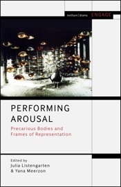 Performing Arousal - Julia Listengarten & Yana Meerzon