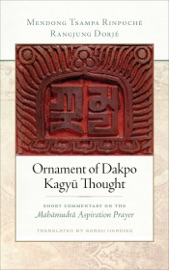 Ornament of Dakpo Kagyü Thought - Sarah Harding, Rangjung Dorjé & Mendong Tsampa Rinpoché