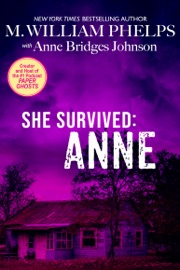 She Survived: Anne - M. William Phelps & Anne Bridges Johnson