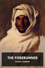The Forerunner - Khalil Gibran