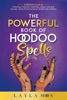 Book The Powerful Book of Hoodoo Spells: A Witch's Guide to Conjuring, Protection, Cleansing, Justice, Love, and Success - Using Rootwork, Herbs, Candles, Oils and More