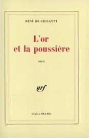 L'or et la poussière - René de Ceccatty