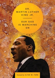 Our God Is Marching On - Dr. Martin Luther King Jr.