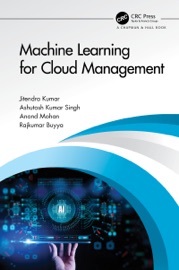 Machine Learning for Cloud Management - Jitendra Kumar, Ashutosh Kumar Singh, Anand Mohan & Rajkumar Buyya