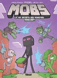 MOBS, La vie secrète des monstres Minecraft - Tome 02 - Frigiel, PirateSourcil, Waltch & Novy