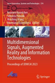 Multidimensional Signals, Augmented Reality and Information Technologies - Roumen Kountchev, Srikanta Patnaik, Wenfeng Wang & Roumiana Kountcheva