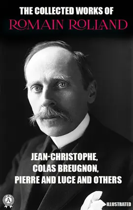 Read: The Collected Book Works of Romain Rolland. Illustrated