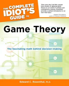 The Complete Idiot's Guide to Game Theory