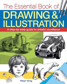 The Essential Book of Drawing & Illustration - Peter Gray
