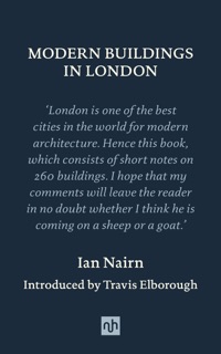 Modern Buildings in London by Ian Nairn & Travis Elborough