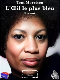 Toni Morrison - L'Œil le plus bleu - Résumé - Toni Morrison
