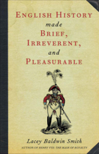 English History Made Brief, Irreverent, and Pleasurable - Lacey Baldwin Smith Cover Art