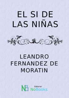 El si de las niñas by Leandro Fernández de Moratín