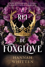 O Rei de Foxglove - Hannah Whitten