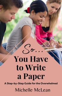 So You Have to Write a Paper by Michelle McLean