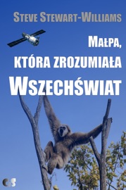 Małpa, która zrozumiała Wszechświat. Ewolucja umysłu i kultury - Steve Stewart-Williams