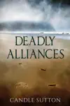 Deadly Alliances by Candle Sutton Book Summary, Reviews and Downlod