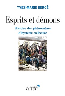 Esprits et démons - Histoire des phénomènes d'hystérie collective XVIe-XXe siècle by Yves-Marie Bercé