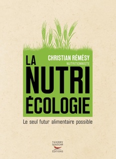 La Nutriécologie - Le seul futur alimentaire possible by Christian Rémésy