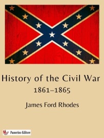 History of the Civil War, 1861–1865 - James Ford Rhodes