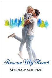 Rescue My Heart - Myrna Mackenzie