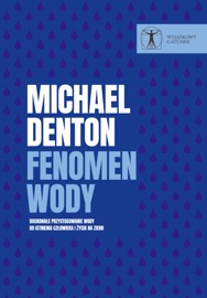 Fenomen wody.Doskonałe przystosowanie wody do istnienia człowieka i życia na Ziemi. - Zbigniew Kościuk & Michael Denton