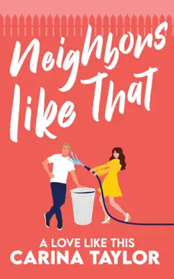 Neighbors Like That by Carina Taylor book