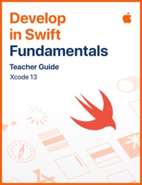Develop in Swift Fundamentals Teacher Guide - Apple Education