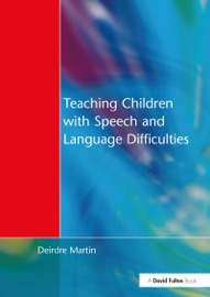 Teaching Children with Speech and Language Difficulties - Deirdre Martin