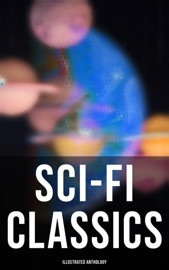 Sci-Fi Classics: Illustrated Anthology - Ray Bradbury, Leigh Brackett, Poul Anderson, Jerome Bixby, Clifford D. Simak, Damon Knight, Frederik Pohl & Gardner F. Fox