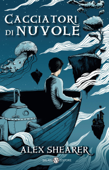 Cacciatori di nuvole - Alex Shearer