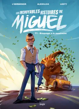 Read: Les incroyables histoires de Miguel - Book Tome 1 - Braquage à la mexicaine