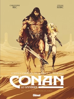 Conan le Cimmérien - Xuthal la Crépusculaire by Christophe Bec, Stevan Subic & Robert E. Howard