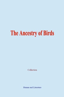 The Ancestry of Birds by . .Collection