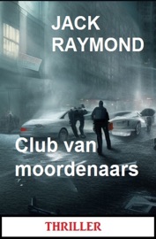 Club van moordenaars: Thriller - Jack Raymond