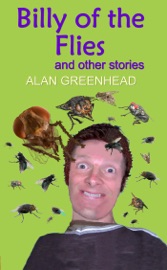Billy of the Flies and Other Stories - Alan Greenhead