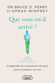 Que vous est-il arrivé ? - Oprah Winfrey & Bruce Perry
