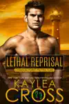 Lethal Reprisal by Kaylea Cross Book Summary, Reviews and Downlod