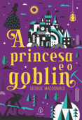 A princesa e o goblin - George MacDonald