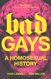 Bad Gays - Huw Lemmey & Ben Miller