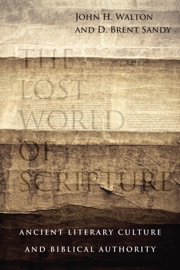 The Lost World of Scripture - John H. Walton & Brent Sandy