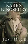 Just Once by Karen Kingsbury Book Summary, Reviews and Downlod