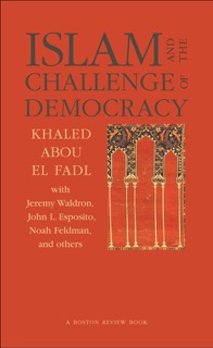 Islam and the Challenge of Democracy by Khaled Abou El Fadl, Joshua Cohen & Deborah Chasman