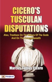 Cicero's Tusculan Disputations - Marcus Tullius Cicero