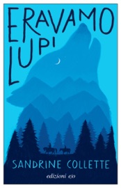 Eravamo lupi - Sandrine Collette