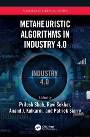Metaheuristic Algorithms in Industry 4.0 - Pritesh Shah, Ravi Sekhar, Anand J. Kulkarni & Patrick Siarry