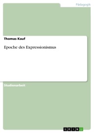 Epoche des Expressionismus - Thomas Kauf